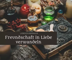 Liebeszauber um Freundschaft in Liebe zu verwandeln