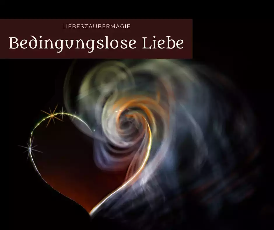 Zauber für bedingungslose Liebe