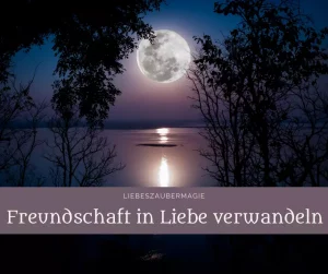 Freundschaft in Liebe verwandeln