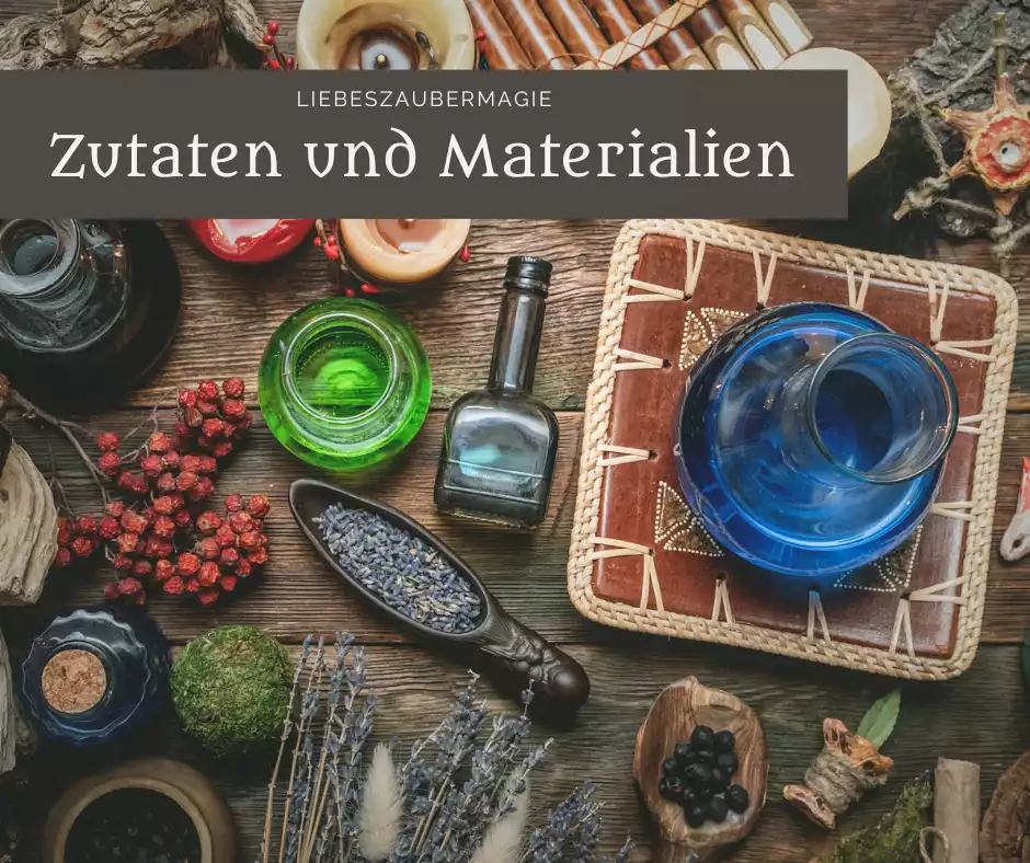 Liebeszauber Zutaten und Materialien